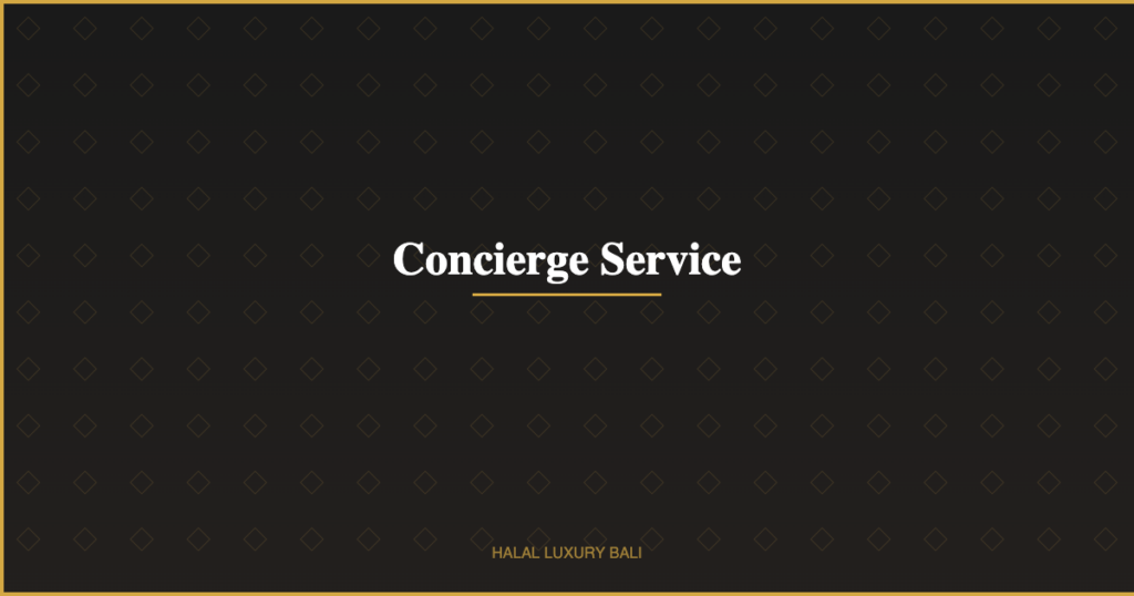 Concierge Service - Halal Luxury Bali