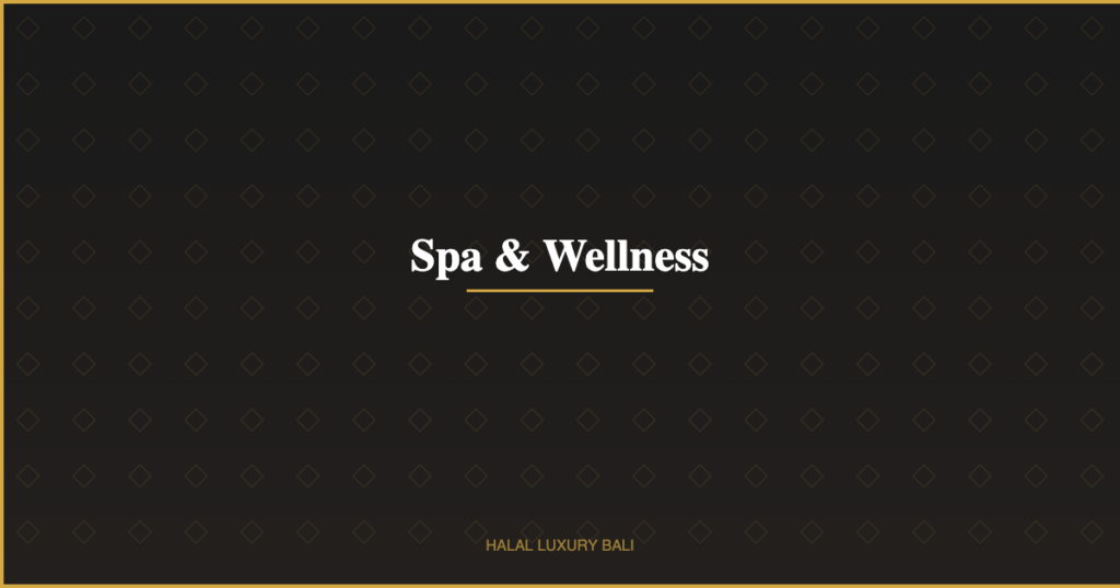 Spa & Wellness - Halal Luxury Bali