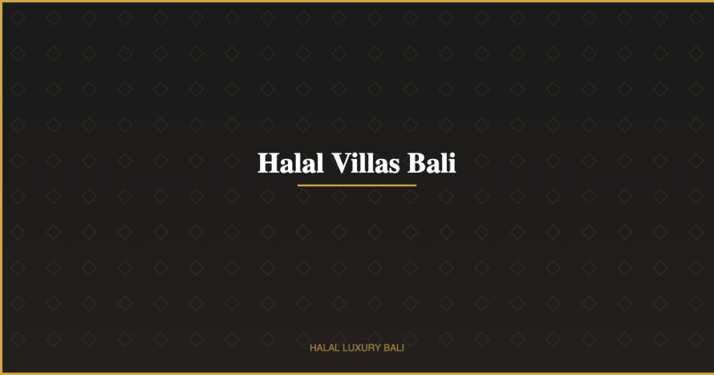 Halal Villas Bali - Halal Luxury Bali