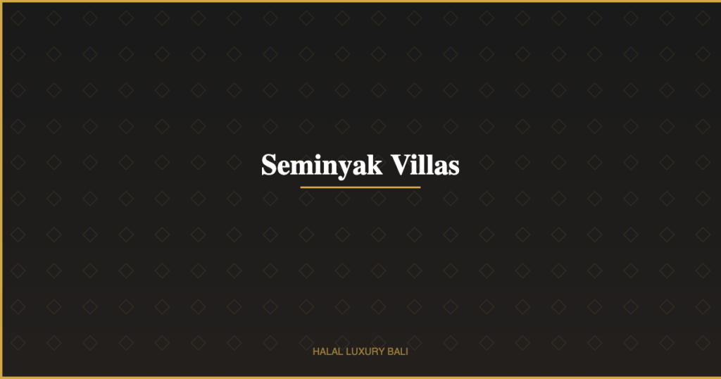 Seminyak Villas - Halal Luxury Bali