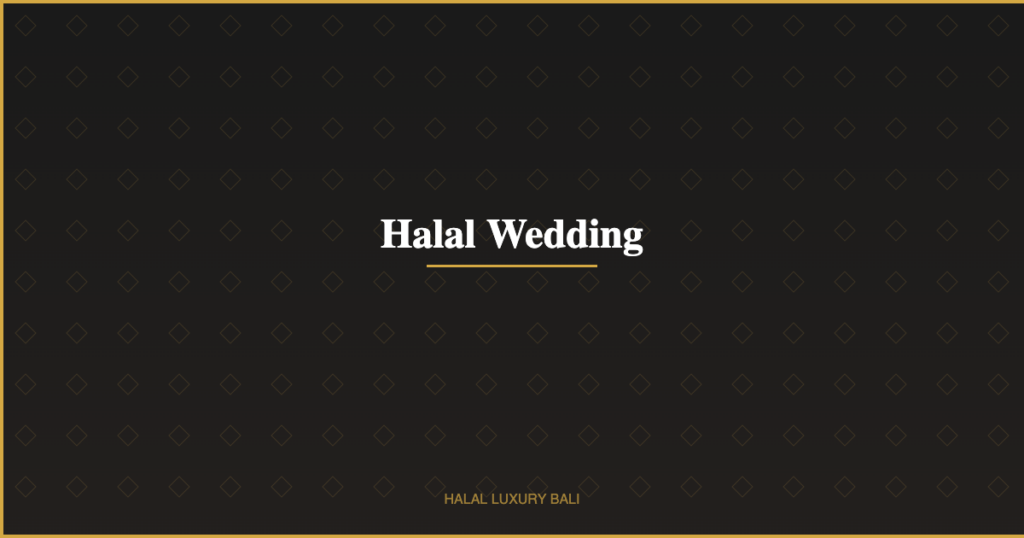 Halal Wedding - Halal Luxury Bali
