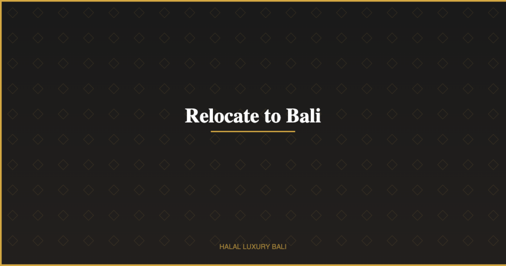 Relocate to Bali - Halal Luxury Bali